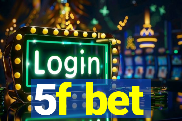 5f bet